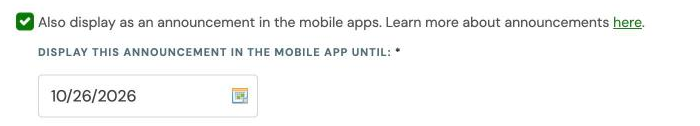 Also display as an announcement in the mobile apps, checked, with the date the announcement shows until