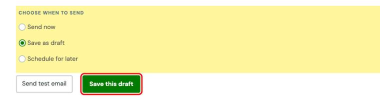 Choose when to send with Save as draft selected and the Save this draft button